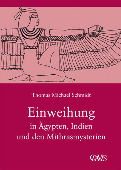 Die spirituelle Weisheit des Altertums / Einweihung in Ägypten, Indien und den Mithrasmysterien - Thomas Michael Schmidt