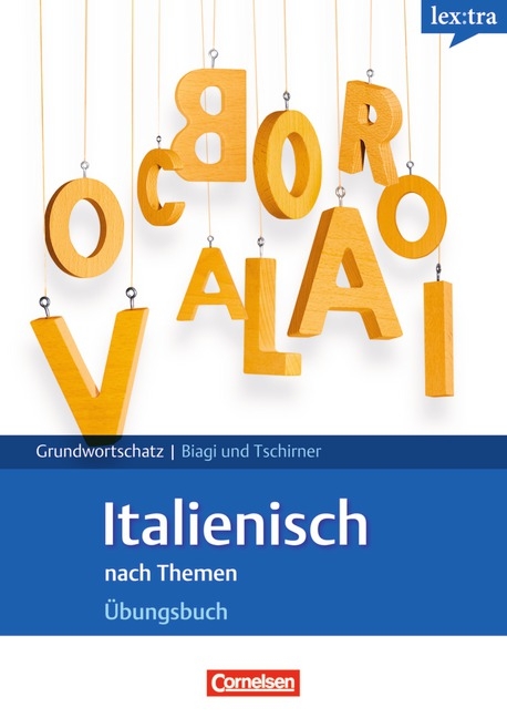 Lextra - Italienisch - Grund- und Aufbauwortschatz nach Themen / A1-B1 - Übungsbuch Grundwortschatz - Daria Biagi, Erwin Tschirner