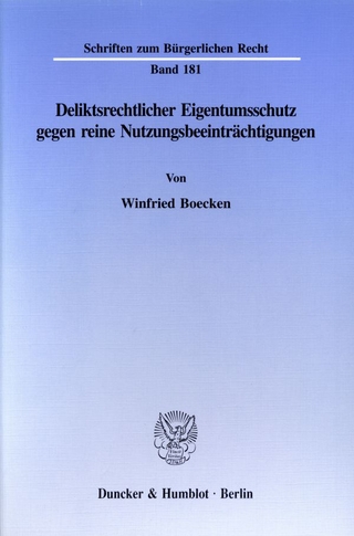 Deliktsrechtlicher Eigentumsschutz gegen reine Nutzungsbeeinträchtigungen. - Winfried Boecken