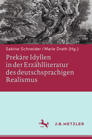 Prekäre Idyllen in der Erzählliteratur des deutschsprachigen Realismus - Sabine Schneider; Marie Drath