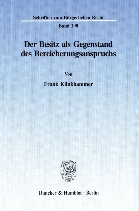 Der Besitz als Gegenstand des Bereicherungsanspruchs. - Frank Klinkhammer