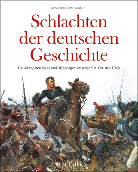 Schlachten der deutschen Geschichte - Michael Solka, Otto Schertler