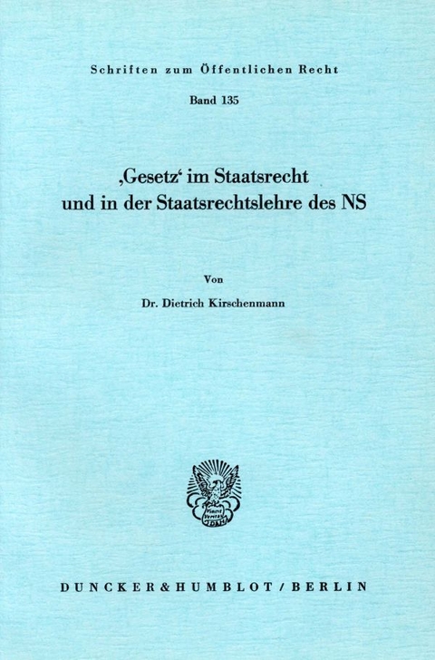 "Gesetz" im Staatsrecht und in der Staatsrechtslehre des NS. - Dietrich Kirschenmann