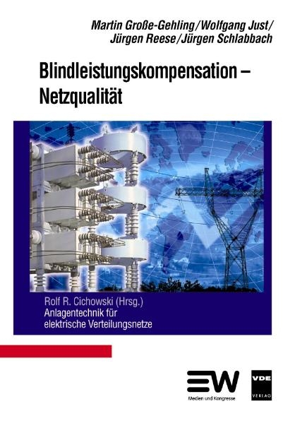 Blindleistungskompensation-Netzqualität - Martin Große-Gehling, Wolfgang Just, Jürgen Reese, Jürgen Schlabbach