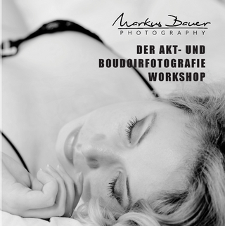 Der Akt- und Boudoirfotografie Workshop - Markus Bauer