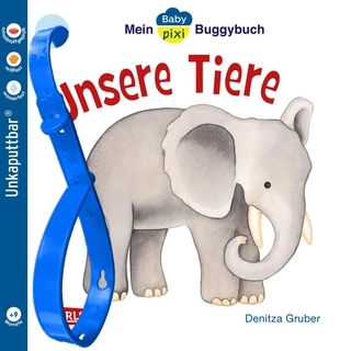 Baby Pixi (unkaputtbar) 44: Mein Baby-Pixi-Buggybuch: Unsere Tiere - Denitza Gruber