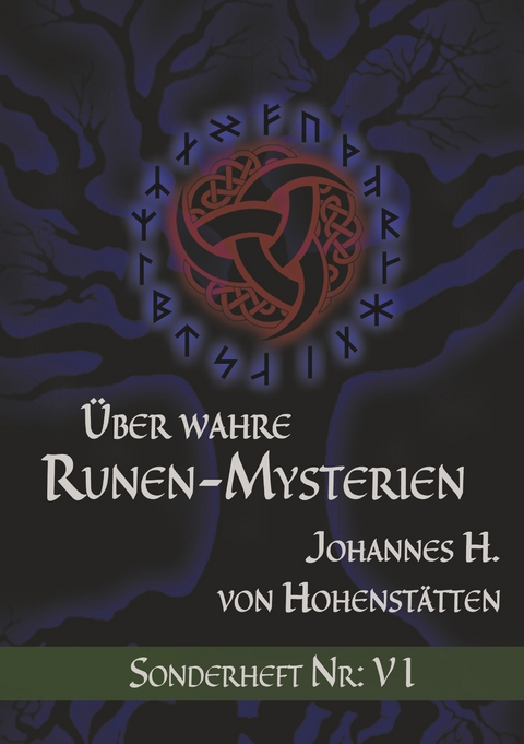 Über wahre Runen-Mysterien: VI -  Johannes H. von Hohenstätten