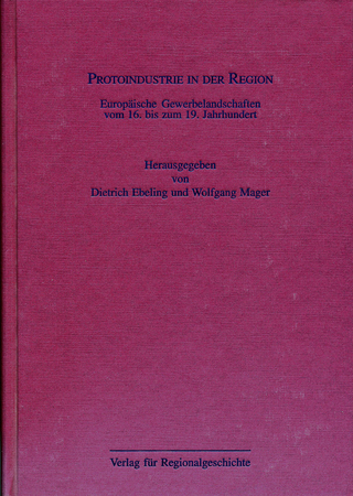 Protoindustrie in der Region - Dietrich Ebeling; Wolfgang Mager