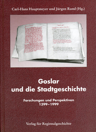 Goslar und die Stadtgeschichte - Carl-Hans Hauptmeyer; Jürgen Rund