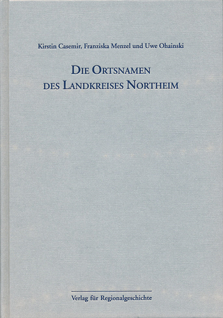 Niedersächsisches Ortsnamenbuch / Die Ortsnamen des Landkreises Northeim - Kirstin Casemir; Franziska Menzel; Uwe Ohainski