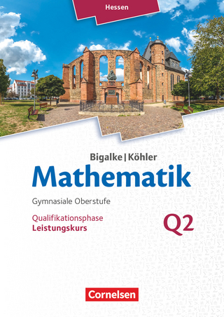 Bigalke/Köhler: Mathematik - Hessen - Ausgabe 2016 - Leistungskurs 2. Halbjahr - Norbert Köhler; Anton Bigalke; Norbert Köhler; Anton Bigalke; Gabriele Ledworuski; Horst Kuschnerow