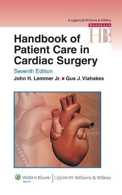 Handbook of Patient Care in Cardiac Surgery - John H. Lemmer; Gus J. Vlahakes
