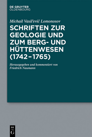 Schriften zur Geologie und zum Berg- und Hüttenwesen (1742-1765) - Friedrich Naumann; Michail Vasil?evi? Lomonosov