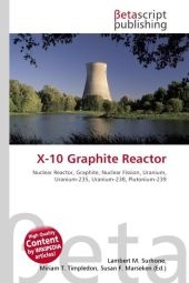 X-10 Graphite Reactor - Lambert M Surhone, Miriam T Timpledon, Susan F Marseken