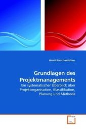 Grundlagen des Projektmanagements - Harald Rauch-Waldherr