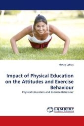 Impact of Physical Education on the Attitudes and Exercise Behaviour: Physical Education and Exercise Behaviour