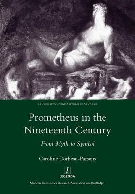 Prometheus in the Nineteenth Century - Caroline Corbeau-Parsons