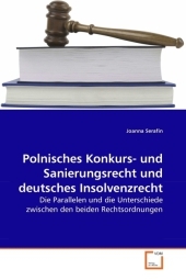 Polnisches Konkurs- und Sanierungsrecht und deutsches Insolvenzrecht - Joanna Serafin