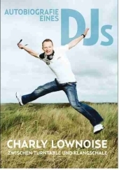 Autobiografie eines DJs - Charly Lownoise