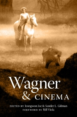 Wagner and Cinema - Jeongwon Joe; Sander L. Gilman