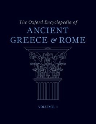 The Oxford Encyclopedia of Ancient Greece and Rome: The Oxford Encyclopedia of Ancient Greece and Rome - Michael Gagarin