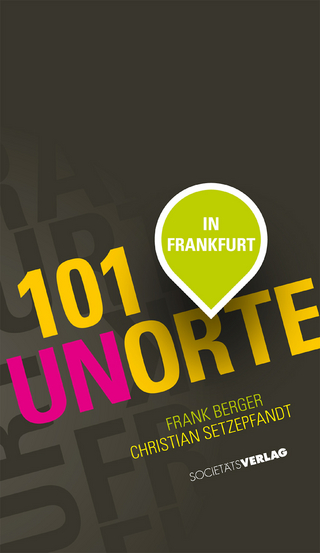 101 Unorte in Frankfurt - Christian Setzepfand; Frank Berger