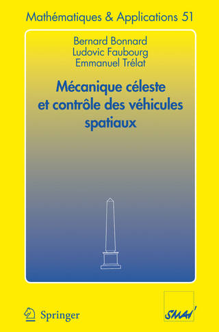 Mécanique céleste et contrôle des véhicules spatiaux - Bernard Bonnard; Ludovic Faubourg; Emmanuel Trélat