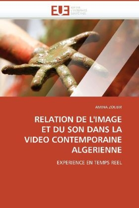 Relation de l'Image Et Du Son Dans La Video Contemporaine Algerienne -  Zoubir-A