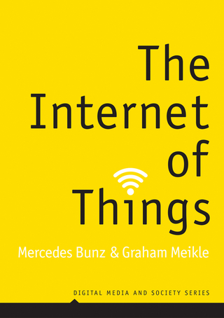 The Internet of Things - Mercedes Bunz; Graham Meikle