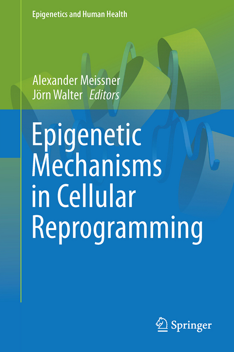 Epigenetic Mechanisms in Cellular Reprogramming - 