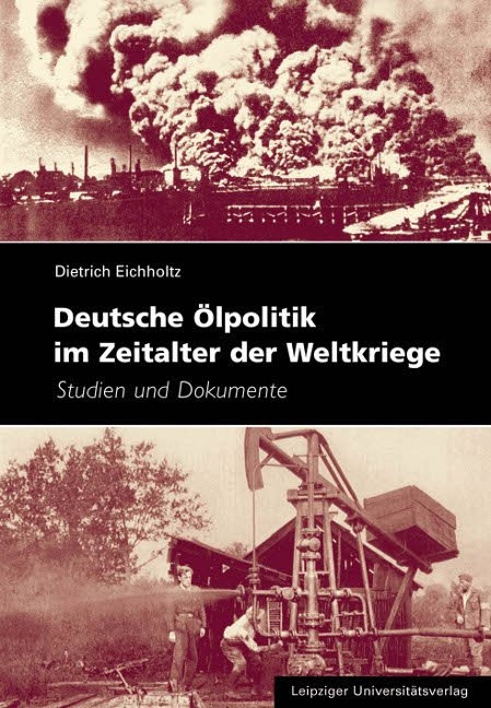 Deutsche Ölpolitik im Zeitalter der Weltkriege - Dietrich Eichholtz
