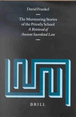 The Murmuring Stories of the Priestly School - David Frankel