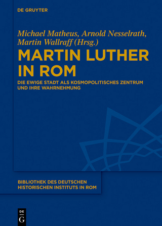 Martin Luther in Rom - Michael Matheus; Arnold Nesselrath; Martin Wallraff