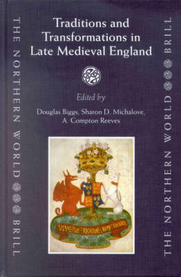 Traditions and Transformations in Late Medieval England - Douglas Biggs; Sharon Michalove; Compton Reeves