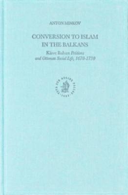 Conversion to Islam in the Balkans - Anton Minkov