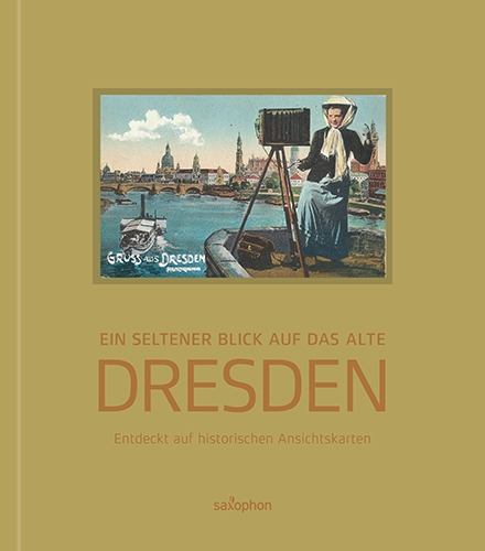 Ein seltener Blick auf das alte Dresden, Band 1 - Holger Naumann