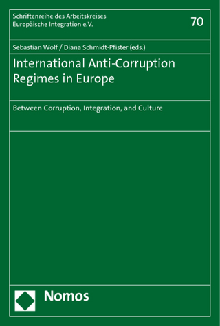 International Anti-Corruption Regimes in Europe - Sebastian Wolf; Diana Schmidt-Pfister