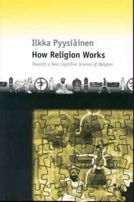 How Religion Works - Ilkka Pyysiainen