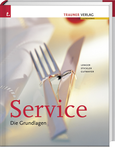 Service. Die Grundlagen - Wilhelm Gutmayer, Hans Stickler, Heinz Lenger