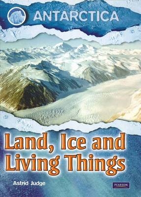 Land, Ice and Living Things - A. Judge