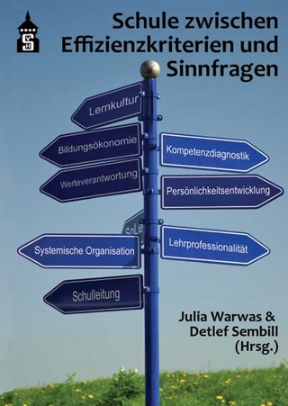 Schule zwischen Effizienzkriterien und Sinnfragen - Julia Warwas; Detlef Sembill