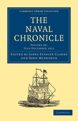 The Naval Chronicle: Volume 26, July?December 1811 - James Stanier Clarke; John McArthur