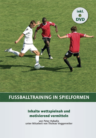 Fußballtraining in Spielformen - Peter Hyballa; Thomas Voggenreiter