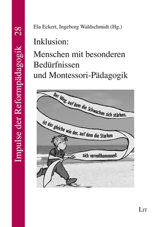 Inklusion: Menschen mit besonderen Bedürfnissen und Montessori-Pädagogik - Ela Eckert; Ingeborg Waldschmidt
