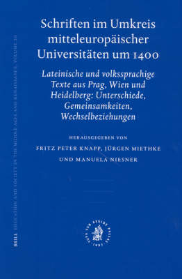 Schriften im Umkreis mitteleuropäischer Universitäten um 1400 - Fritz Knapp; Jürgen Miethke; Manuela Niesner