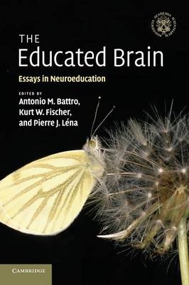 The Educated Brain - Antonio M. Battro; Kurt W. Fischer; Pierre J. Léna