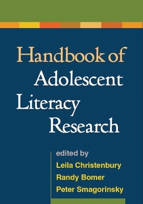 Handbook of Adolescent Literacy Research - Leila Christenbury; Randy Bomer; Peter Smagorinsky; Donna E. Alvermann; Arnetha Ball