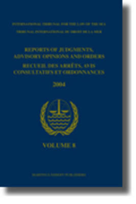 Reports of Judgments, Advisory Opinions and Orders / Recueil des arrêts, avis consultatifs et ordonnances, Volume 8 (2004) - International Tribunal for the Law of th