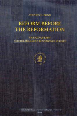 Reform before the Reformation: Vincenzo Querini and the Religious Renaissance in Italy - Stephen David Bowd