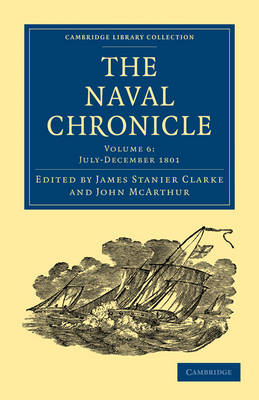 The Naval Chronicle: Volume 6, July?December 1801 - James Stanier Clarke; John McArthur